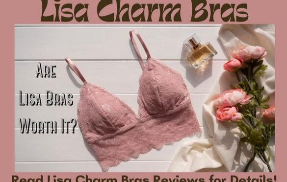 Lisa Charm Bras Reviews (2023) Is It Worth Your Investment?