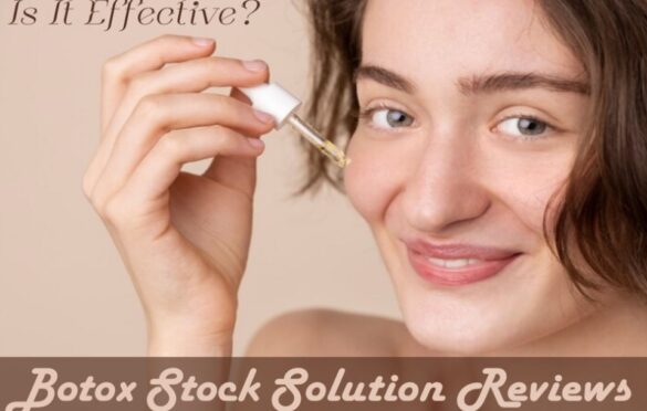 Botox Stock Solution Reviews: An In-Depth Analysis Of This Anti-Aging Serum