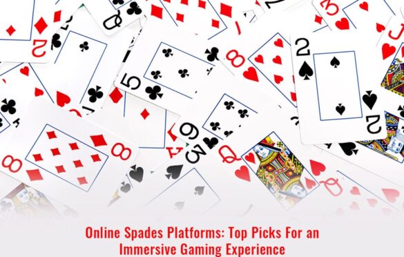 Online Spades Platforms: Top Picks For An Immersive Gaming Experience