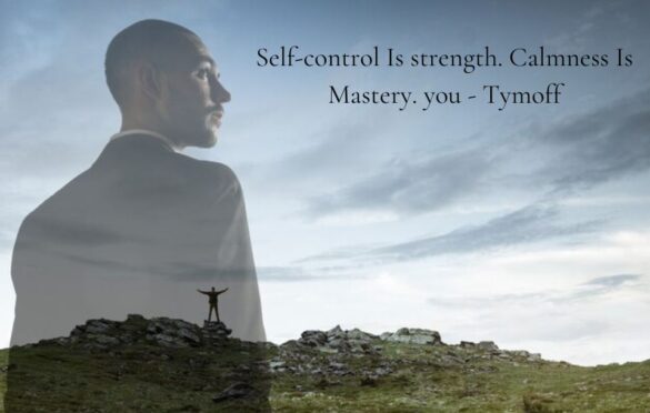 self-control is strength. calmness is mastery. you - tymoff