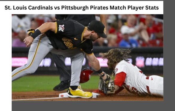 St. Louis Cardinals Vs Pittsburgh Pirates Match Player Stats: A Detailed Analysis